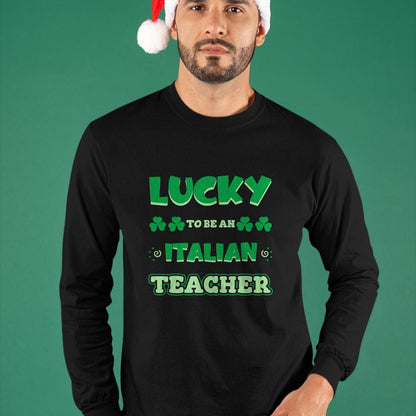 Patrick Day Shirts for Family, Funny Patrick Day shirts, st patrick's day Unisex T-Shirt/Hoodie/Sweatshirt HLT00 - Lucky To Be An Italian Teacher St. Patrick Day Job Professio T-Shirt