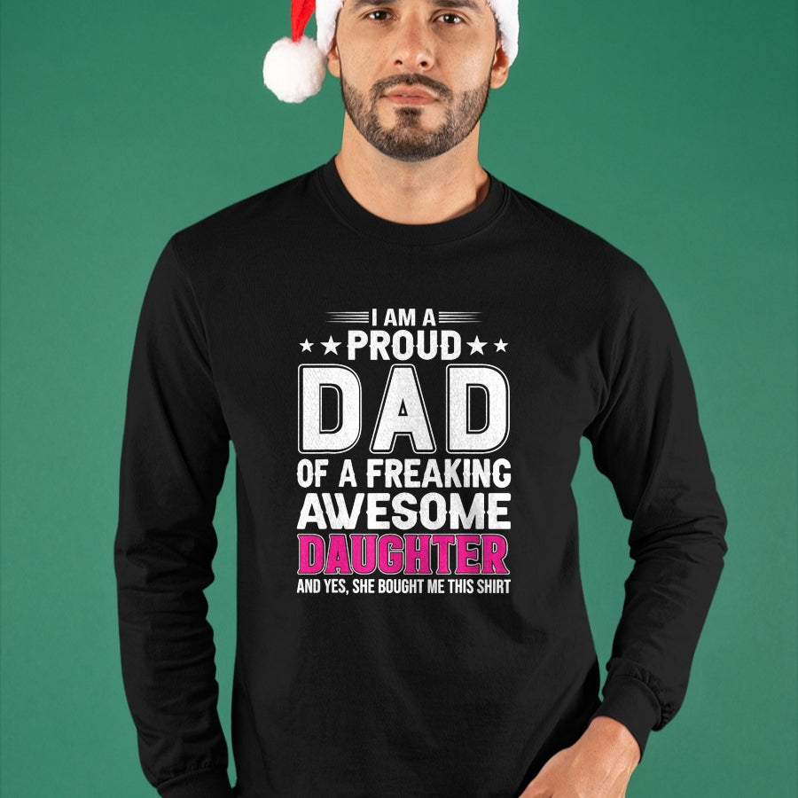 Gift for Dad Shirt, Funny Dad Unisex T-Shirt/Hoodie/Sweatshirt HLT00 – I Am A Proud Dad Of A Freaking Amazing Daughter for Father T-Shirt