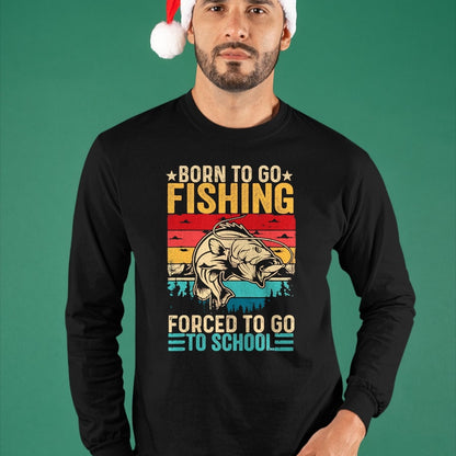 Funny Fishing Shirt, Gift For Fishing Lover Unisex T-Shirt/Hoodie/Sweatshirt HLT00 - Born to Go Fishing Forced School Funny Men Women Kids Boys T-Shirt, Men, Black, 3X-Large