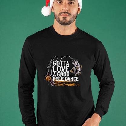 Funny Fishing Shirt, Gift For Fishing Lover Unisex T-Shirt/Hoodie/Sweatshirt HLT00 - Gotta Love A Good Pole Dance, Fishermen Fishing Fish Angler T-Shirt