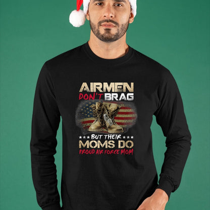Gift for Mom Shirt, Funny Mom Unisex T-Shirt/Hoodie/Sweatshirt HLT00 - Airmen Don_t Brag But Their Moms Do Proud Air Force Mom T-Shirt