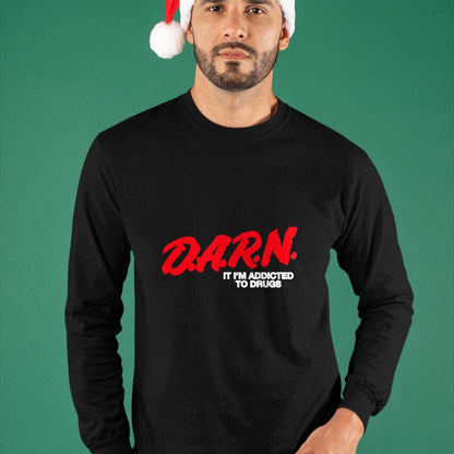 Gift for Dad Shirt, Funny Dad Unisex T-Shirt/Hoodie/Sweatshirt HLT00 – D.A.R.N. It Im Addicted To Drugs, Funny Saying, Funny Saying T-Shirt