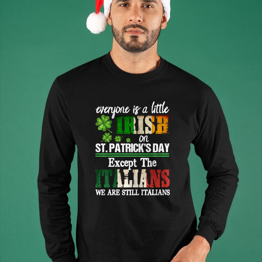 Patrick Day Shirts for Family, Funny Patrick Day shirts, st patrick's day Unisex T-Shirt/Hoodie/Sweatshirt HLT00 - Everyone Is Little Irish On St Patricks Day Except Italians Sweatshirt