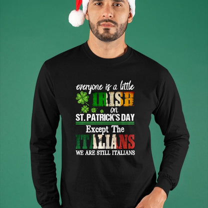 Patrick Day Shirts for Family, Funny Patrick Day shirts, st patrick's day Unisex T-Shirt/Hoodie/Sweatshirt HLT00 - Everyone Is Little Irish On St Patricks Day Except Italians Sweatshirt