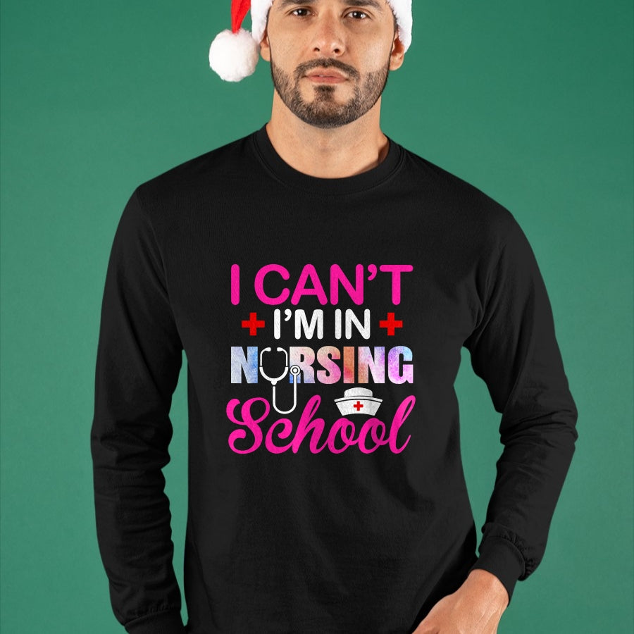 Funny Nurse Shirt, Nurse Unisex T-Shirt/Hoodie/Sweatshirt HLT00 - Funny I Can't I'm In Nursing School Nurse Student Gift Ideas T-Shirt