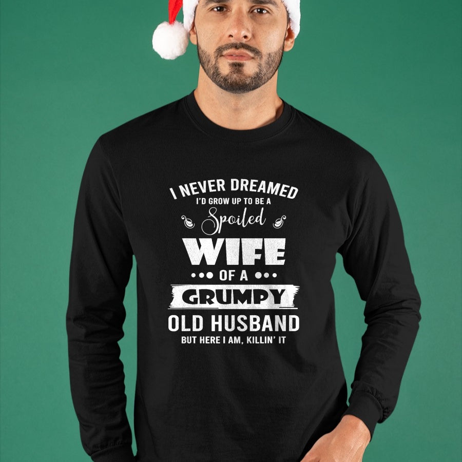 Best Wife Shirt, Wife and Husband Unisex T-Shirt/Hoodie/Sweatshirt HLT00 - Gift for wife T shirt, spoiled wife   I Grow Up To Be A Spoiled Wife Of Grumpy Old Husband T-Shirt