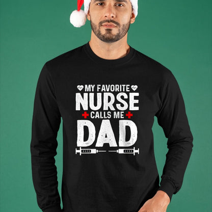 Funny Nurse Shirt, Nurse Unisex T-Shirt/Hoodie/Sweatshirt HLT00 - My favorite Nurse calls me Dad Daughter Hospital Nursing T-Shirt