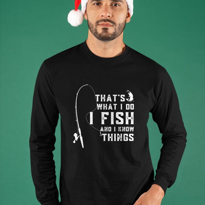 Funny Fishing Shirt, Gift For Fishing Lover Unisex T-Shirt/Hoodie/Sweatshirt HLT00 - Funny Fish Quote, That_s What I Do I Fish and I Know Things T-Shirt