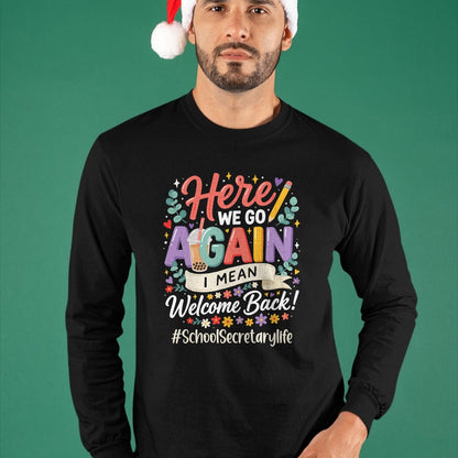 Best Student Shirt, Funny Back To School UnisexT-Shirt/Hoodie/Sweatshirt HLT00 - School Secretary Here We Go Again Welcome Back to School T-Shirt