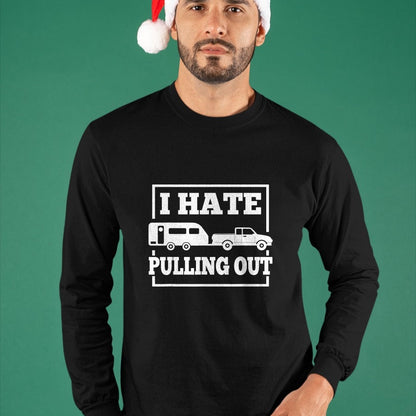 Funny Camping Shirt, Gift For Camping Lover Unisex T-Shirt/Hoodie/Sweatshirt HLT00 - I Hate Pulling Out Funny Camping Trailer Travel Men Women T-Shirt