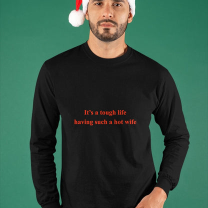 Best Thanksgiving Family Shirt , Funny Thanksgiving UnisexT-Shirt/Hoodie/Sweatshirt HLT00 - It’s A Tough Life Having Such A Hot Wife Funny Quotes T-Shirt