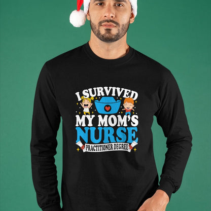 Funny Nurse Shirt, Nurse Unisex T-Shirt/Hoodie/Sweatshirt HLT00 - Healthcare Degree I Survived My Mom’s Nurse Practitioner T-Shirt