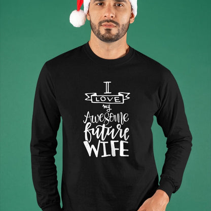 Best Wife Shirt, Wife and Husband Unisex T-Shirt/Hoodie/Sweatshirt HLT00 - I Love My Awesome Future Wife Husband To Be Gift Future Wife T-Shirt