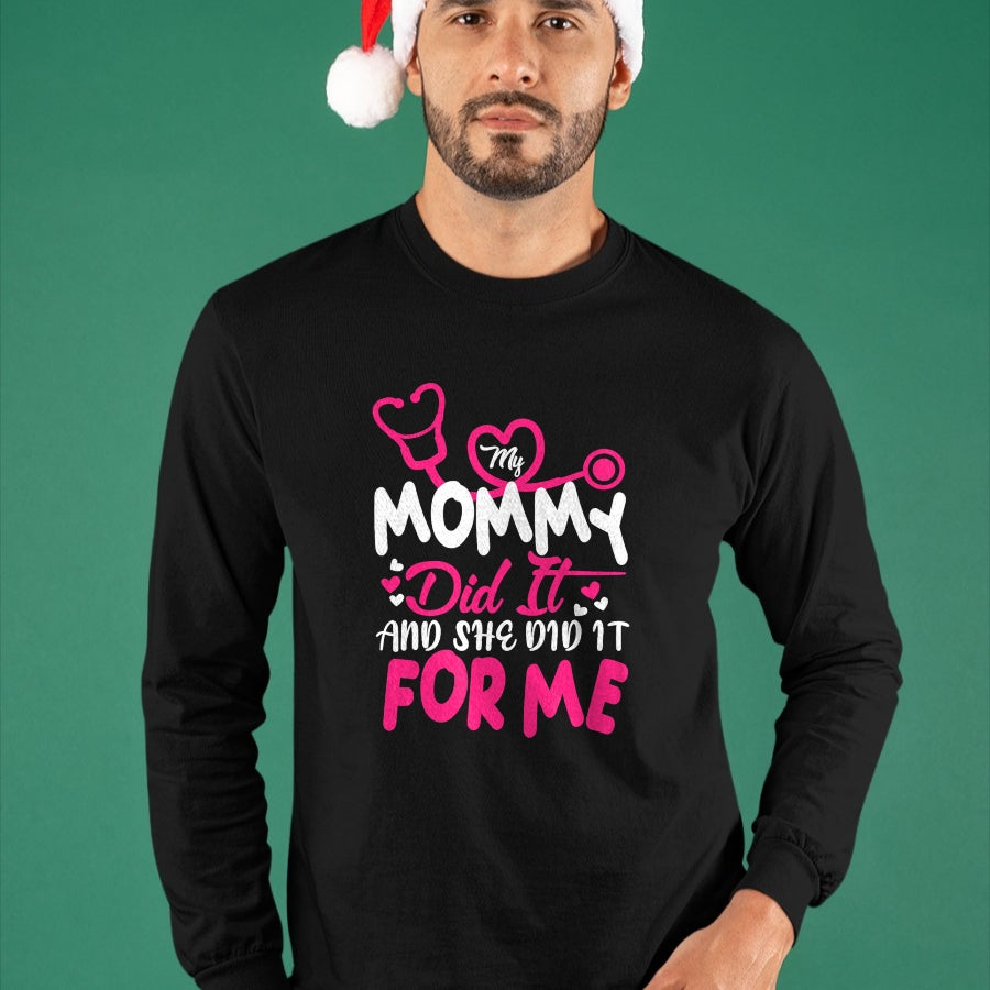 Funny Nurse Shirt, Nurse Unisex T-Shirt/Hoodie/Sweatshirt HLT00 - My Mommy Did It And She Did It For Me Mom Nurse Graduation T-Shirt