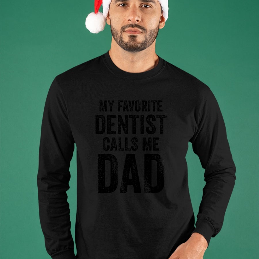 Gift for Dad Shirt, Funny Dad Unisex T-Shirt/Hoodie/Sweatshirt HLT00 – My Favorite Dentist Calls Me Dad Funny-Proud Dad Father T-Shirt