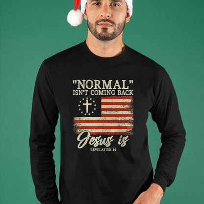 Christian Tee, Christian Faith Unisex T-Shirt/Hoodie/Sweatshirt HLT00 - Christian Normal Isn_t Coming Back Jesus Is Gift T-Shirt