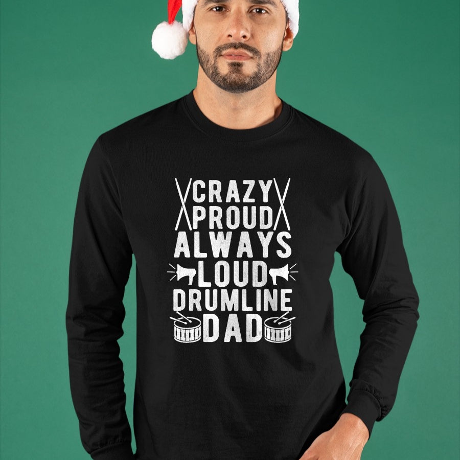Gift for Dad Shirt, Funny Dad Unisex T-Shirt/Hoodie/Sweatshirt HLT00 – Crazy Proud Always Loud Drumline Dad Drumline Father T-Shirt