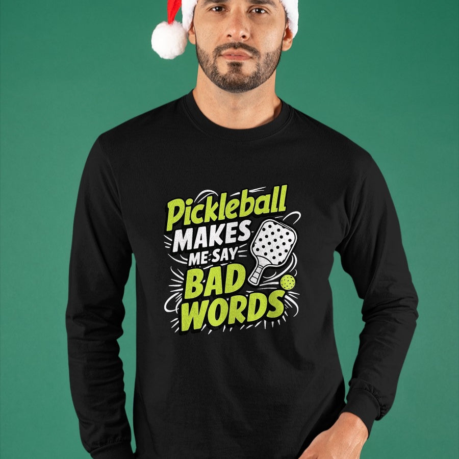 Funny Pickleball Shirt, Pickleball Lover Unisex T-Shirt/Hoodie/Sweatshirt HLT00 - Pickleball Makes Me Say Bad Words T-Shirt