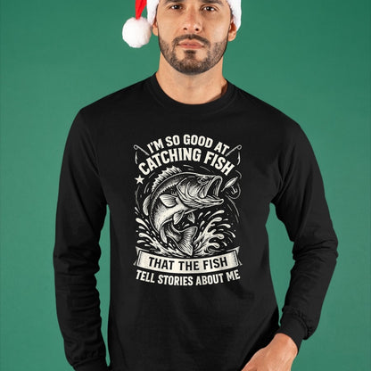 Funny Fishing Shirt, Gift For Fishing Lover Unisex T-Shirt/Hoodie/Sweatshirt HLT00 - I_m So Good At Catching Fish Design, Funny Fishing Fisherman T-Shirt