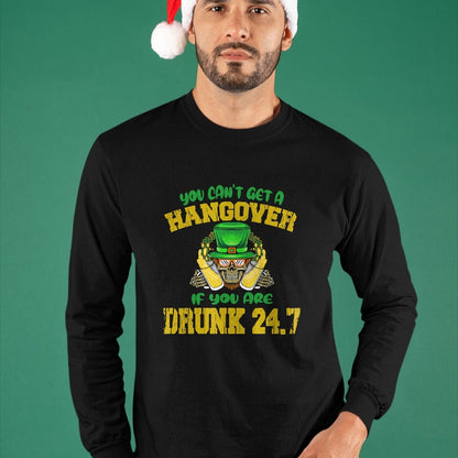 Patrick Day Shirts for Family, Funny Patrick Day shirts, st patrick's day Unisex T-Shirt/Hoodie/Sweatshirt HLT00 - You Can_t Get A Hangover If You Are Drunk 247 St Patrick Day T-Shirt