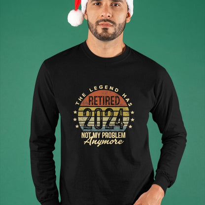 Gift for Dad Shirt, Funny Dad Unisex T-Shirt/Hoodie/Sweatshirt HLT00 – Legend Has Retired 2024 Not My Problem Anymore Retirement T-Shirt