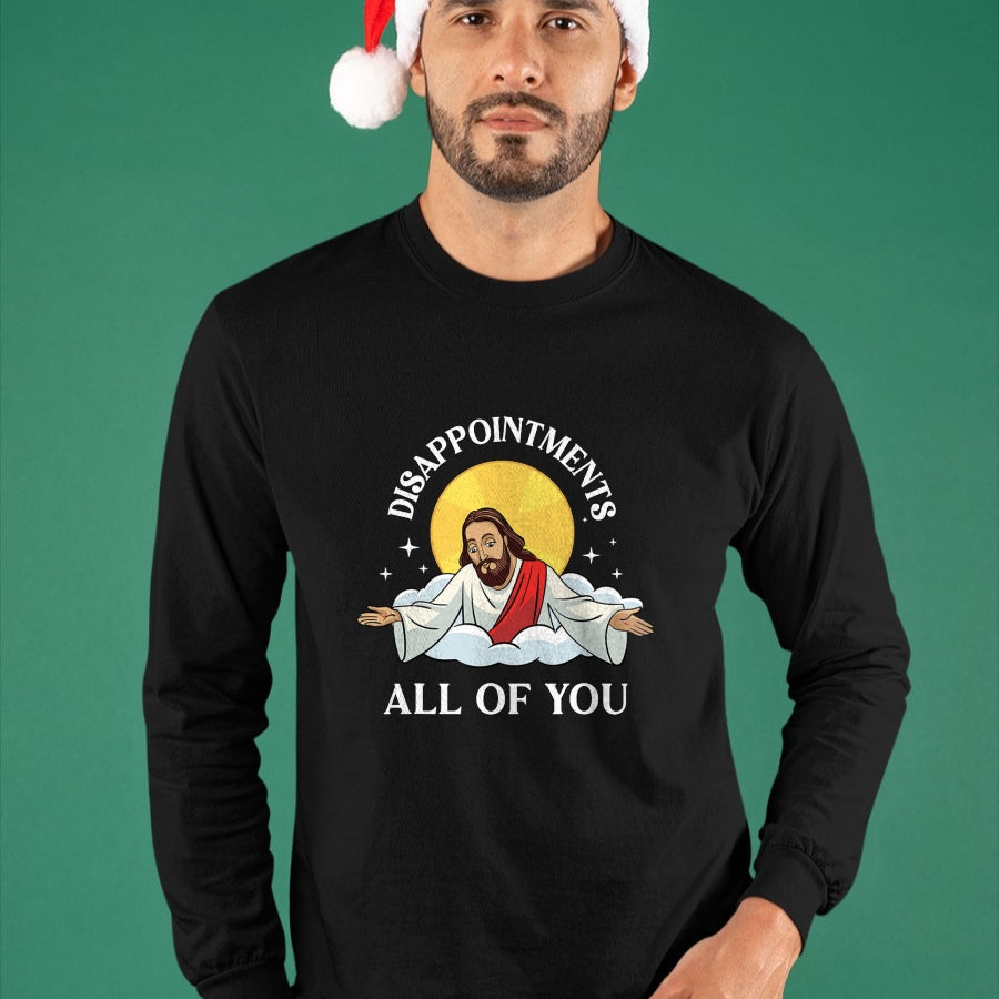 Christian Tee, Christian Faith Unisex T-Shirt/Hoodie/Sweatshirt HLT00 - Jesus-Christ Meme You Are All Disappointments Christian T-Shirt
