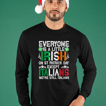 Patrick Day Shirts for Family, Funny Patrick Day shirts, st patrick's day Unisex T-Shirt/Hoodie/Sweatshirt HLT00 - Everyone Is A Little Irish On St Patrick Day Except Italians T-Shirt