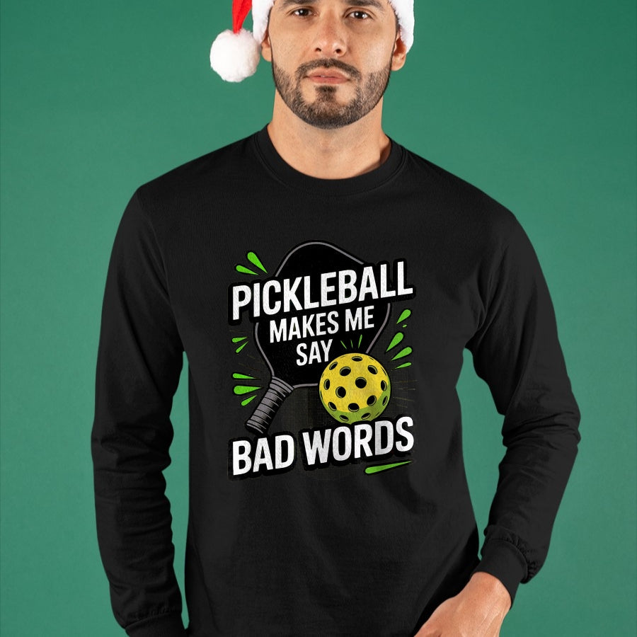Funny Pickleball Shirt, Pickleball Lover Unisex T-Shirt/Hoodie/Sweatshirt HLT00 - Funny Pickleball Makes Me Say Bad Words Men Women Player T-Shirt