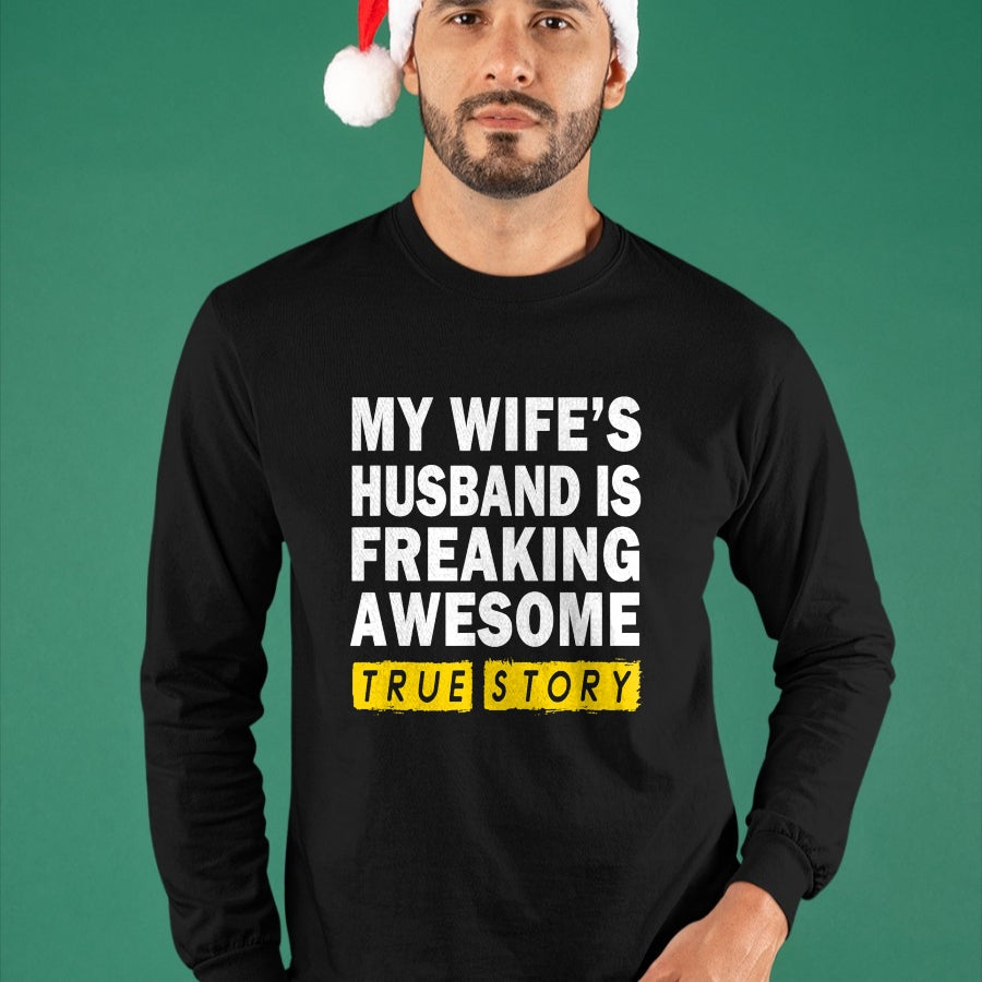 Best Wife Shirt, Wife and Husband Unisex T-Shirt/Hoodie/Sweatshirt HLT00 - My Wife's Husband Is Freaking Awesome True Story Funny T-Shirt
