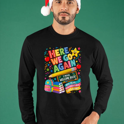 Best Student Shirt, Funny Back To School UnisexT-Shirt/Hoodie/Sweatshirt HLT00 - Here We Go Again Teacher I Mean Welcome Back to School T-Shirt