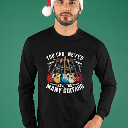 Guitar Lover Shirt, Funny Guitar UnisexT-Shirt/Hoodie/Sweatshirt HLT00 - You Can Never Have Too Many Guitars Music Guitar T-Shirt