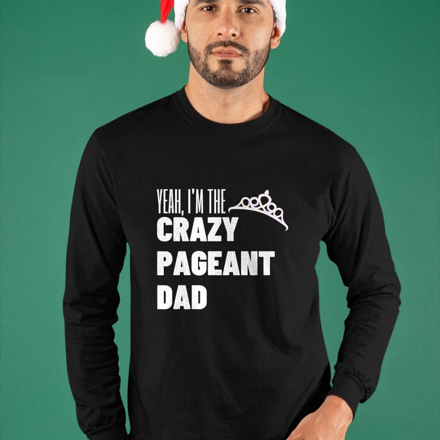 Gift for Dad Shirt, Funny Dad Unisex T-Shirt/Hoodie/Sweatshirt HLT00 – Beauty Pageant Crazy Dad Funny Glitz Proud Father Gift T-Shirt
