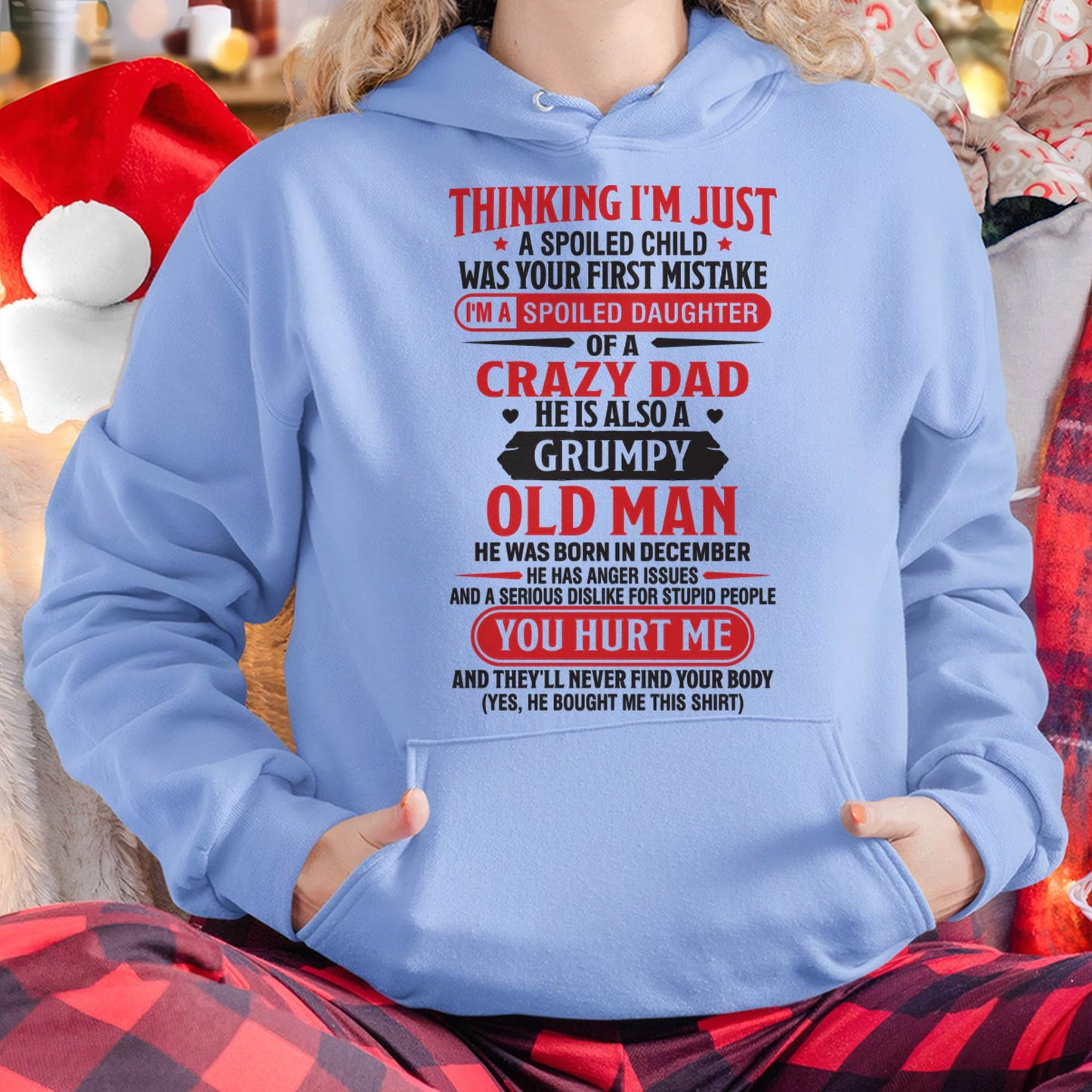 Thinking I'm Just Spoiled Daughter - Perfect Gift For Your Daughter From Dad - DTSM12 (SKU08-04-12)