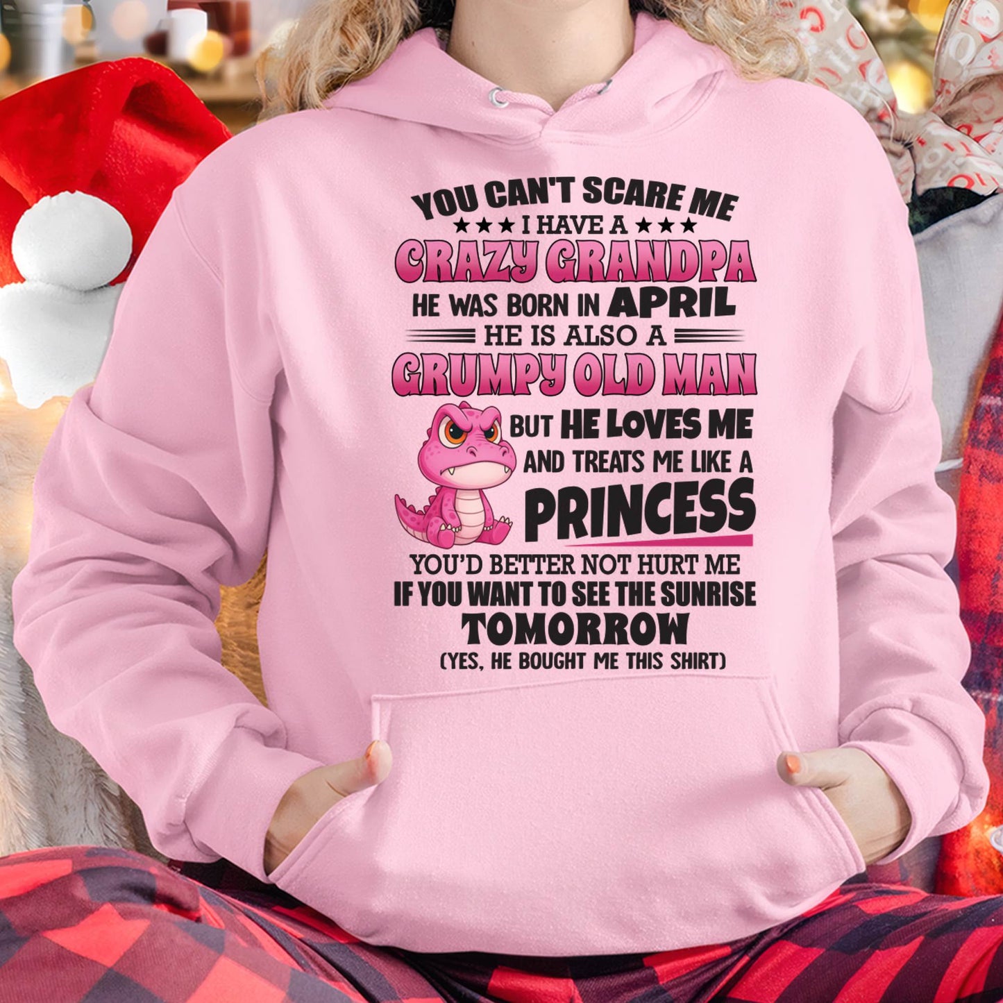 APRIL - YOU CAN’T SCARE ME I HAVE A CRAZY GRANDPA - GIFT FOR GRANDDAUGHTER FROM GRANDPA - DTSM04 (SKU09-105-04)