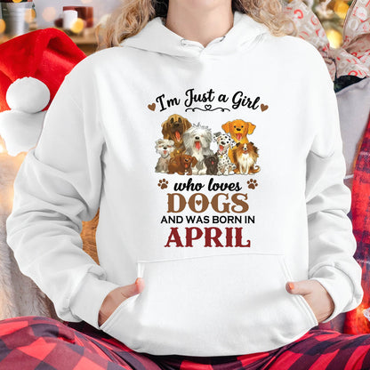 APRIL - I'M JUST A GIRL WHO LOVES DOGS AND WAS BORN IN APRIL - T-SHIRT FOR WOMEN - DTSM04 (SKU2609-329-04)