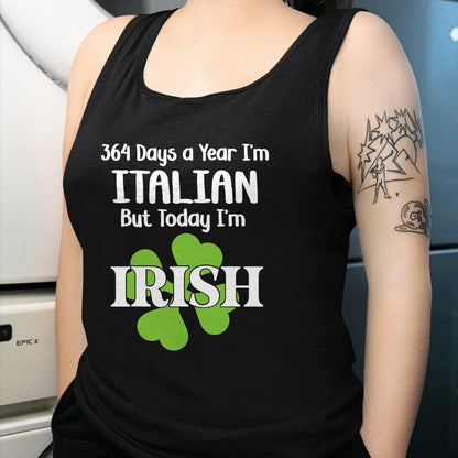 Patrick Day Shirts for Family, Funny Patrick Day shirts, st patrick's day Unisex T-Shirt/Hoodie/Sweatshirt HLT00 - 364 Days A Year I'm Italian But Today I'm Irish Patrick Day T-Shirt