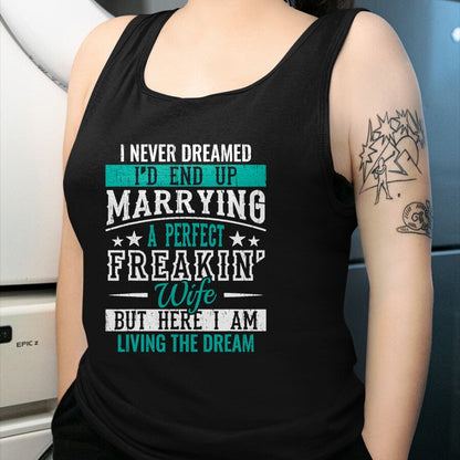 Best Wife Shirt, Wife and Husband Unisex T-Shirt/Hoodie/Sweatshirt HLT00 - Husband I Never Dreamed I'd End Up Marrying A Perfect Wife Short Sleeve T-Shirt