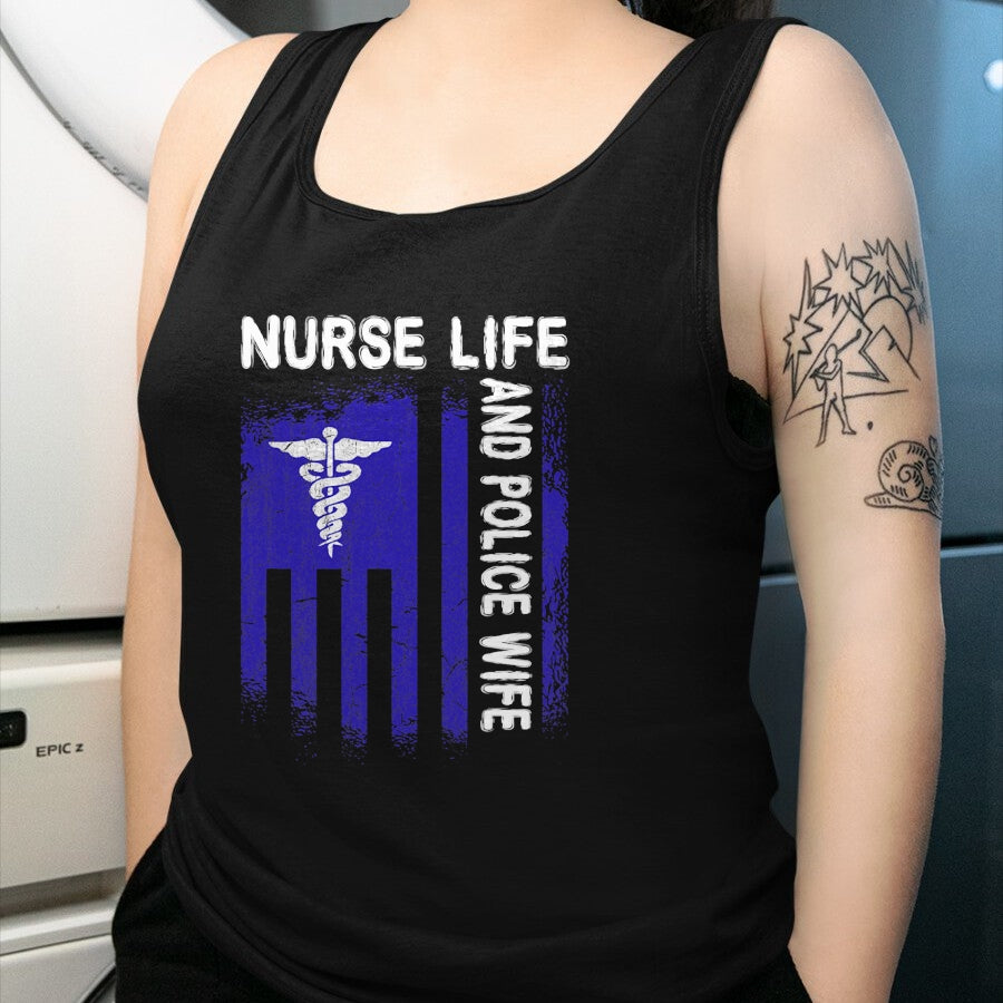 Funny Nurse Shirt, Nurse Unisex T-Shirt/Hoodie/Sweatshirt HLT00 - Nurse Life And Police Wife Flag American For Nurse & Police T-Shirt