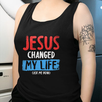 Christian Tee, Christian Faith Unisex T-Shirt/Hoodie/Sweatshirt HLT00 - Christ Devotee Jesus Changed My Life Ask Me How Jesus T-Shirt
