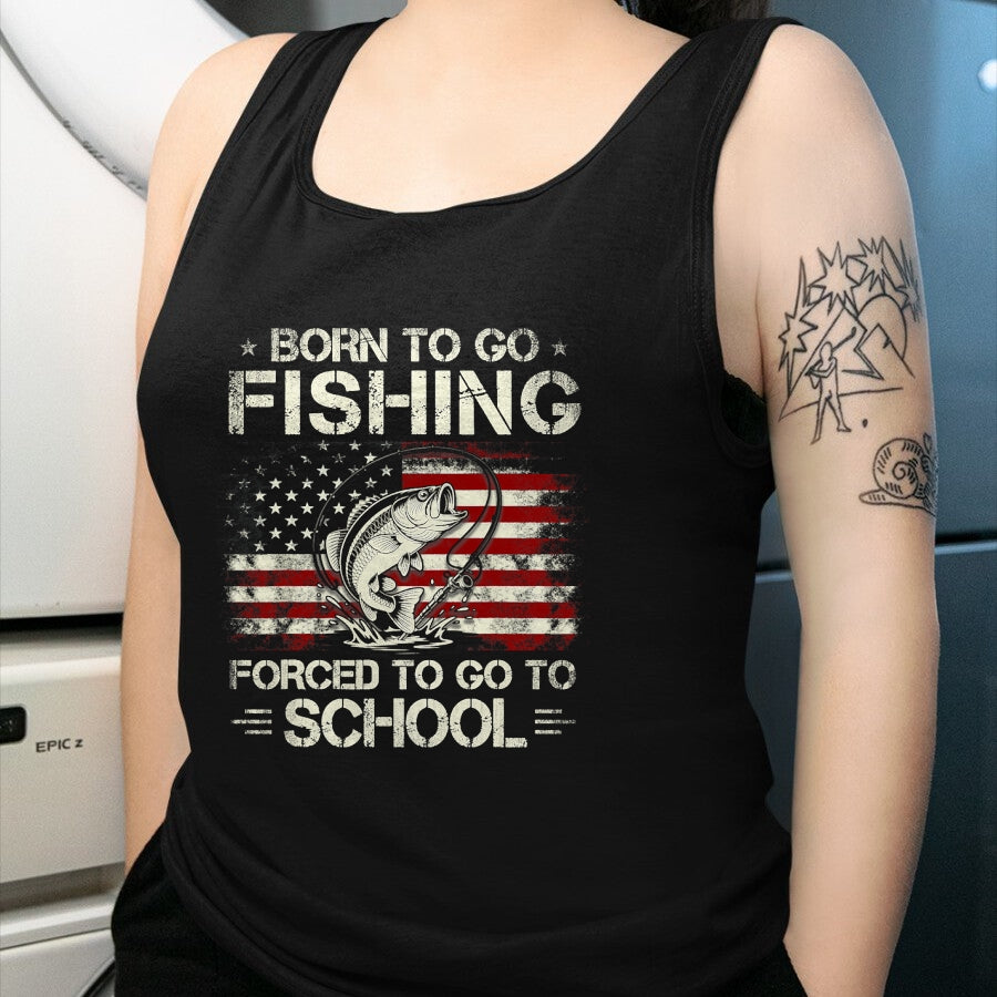 Funny Fishing Shirt, Gift For Fishing Lover Unisex T-Shirt/Hoodie/Sweatshirt HLT00 - Born to Go Fishing Forced to Go to School Bass Fishing Flag T-Shirt