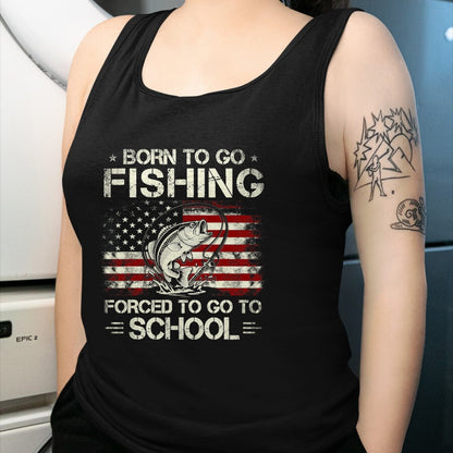 Funny Fishing Shirt, Gift For Fishing Lover Unisex T-Shirt/Hoodie/Sweatshirt HLT00 - Born to Go Fishing Forced to Go to School Bass Fishing Flag T-Shirt