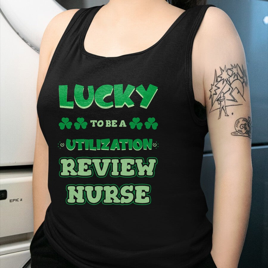 Patrick Day Shirts for Family, Funny Patrick Day shirts, st patrick's day Unisex T-Shirt/Hoodie/Sweatshirt HLT00 - Lucky To Be A Utilization Review Nurse St. Patrick Day Job T-Shirt
