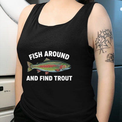 Funny Fishing Shirt, Gift For Fishing Lover Unisex T-Shirt/Hoodie/Sweatshirt HLT00 - Fish Around and Find Trout Funny Fishing Fishermen Womens T-Shirt