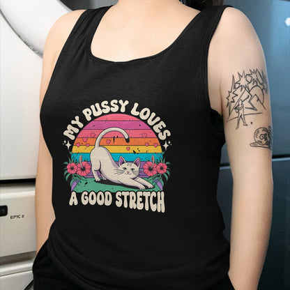 Cat Love Shirt, Funny Cat Lover Gift UnisexT-Shirt/Hoodie/Sweatshirt HLT00 - My Pussy Loves A Good Stretch Inappropriate Adult Humor Cat T-Shirt (2)