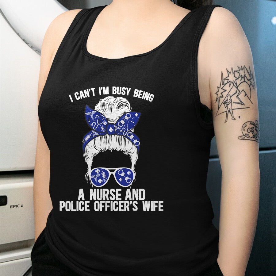 Funny Nurse Shirt, Nurse Unisex T-Shirt/Hoodie/Sweatshirt HLT00 - Being Nurse And Police Officer Wife Nurse Police Wife Nurse T-Shirt