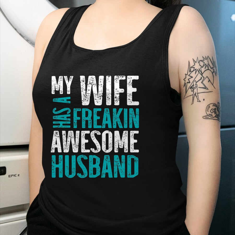 Best Wife Shirt, Wife and Husband Unisex T-Shirt/Hoodie/Sweatshirt HLT00 - My Wife Has A Freakin Awesome Husband T-Shirt (1)