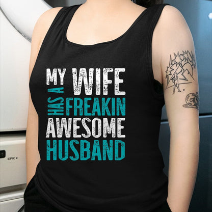 Best Wife Shirt, Wife and Husband Unisex T-Shirt/Hoodie/Sweatshirt HLT00 - My Wife Has A Freakin Awesome Husband T-Shirt (1)