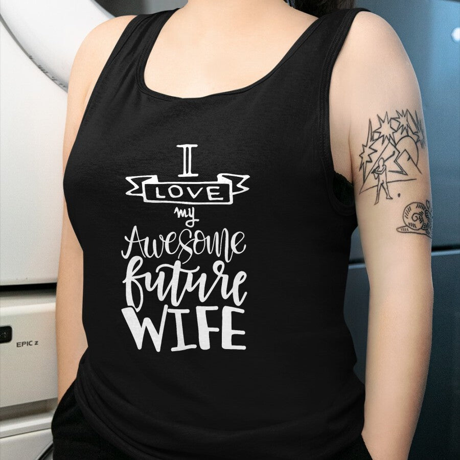 Best Wife Shirt, Wife and Husband Unisex T-Shirt/Hoodie/Sweatshirt HLT00 - I Love My Awesome Future Wife Husband To Be Gift Future Wife T-Shirt