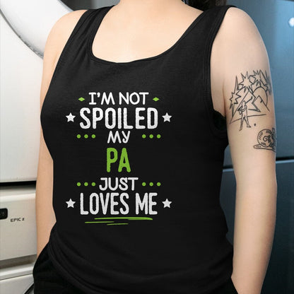 Best Wife Shirt, Wife and Husband Unisex T-Shirt/Hoodie/Sweatshirt HLT00 - I'm Not Spoiled My Pa Just Loves Me T-Shirt