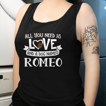 Dog Love Shirt, Dog Lover Gift T-Shirt/Hoodie/Sweatshirt HLT00 - Dog Name Romeo T-Shirt - All You Need is Love! T-Shirt